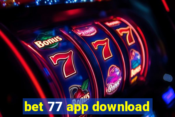 bet 77 app download